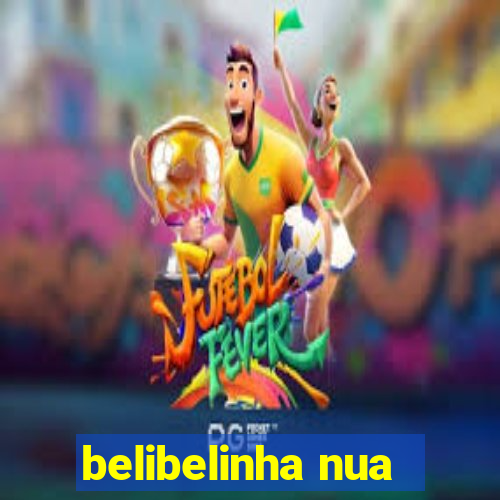 belibelinha nua